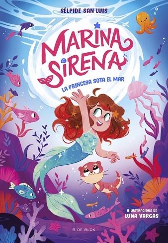MARINA SIRENA 1 - LA PRINCESA SOTA EL MAR | 9788419910943 | SAN LUIS, SÉLPIDE | Llibreria L'Odissea - Libreria Online de Vilafranca del Penedès - Comprar libros