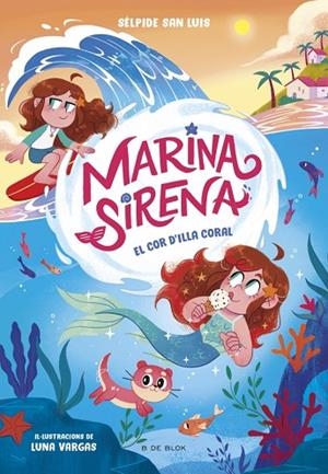MARINA SIRENA 2 - EL COR D'ILLA CORAL | 9788419910967 | SAN LUIS, SÉLPIDE | Llibreria L'Odissea - Libreria Online de Vilafranca del Penedès - Comprar libros