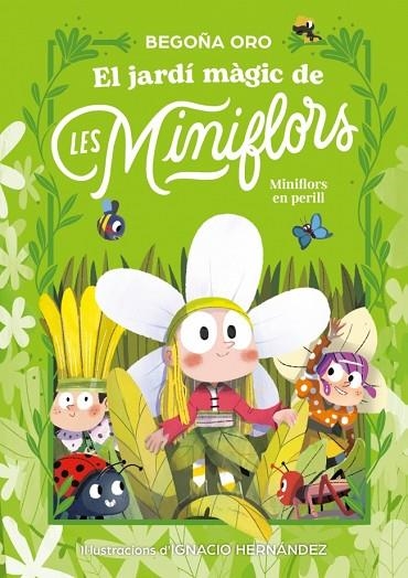 EL JARDÍ MÀGIC DE LES MINIFLORS. FLORS EN PERILL! | 9788448873820 | ORO, BEGOÑA | Llibreria Online de Vilafranca del Penedès | Comprar llibres en català