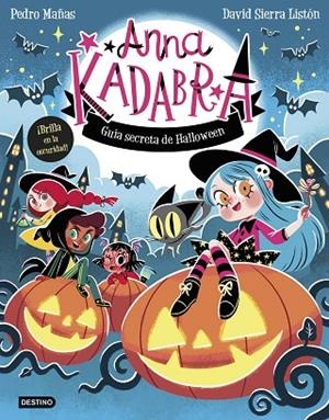 ANNA KADABRA. GUÍA SECRETA DE HALLOWEEN | 9788408325727 | MAÑAS, PEDRO/SIERRA LISTÓN, DAVID | Llibreria Online de Vilafranca del Penedès | Comprar llibres en català