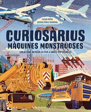CURIOSÀRIUS MÀQUINES MONSTRUOSES | 9788410417632 | RIERA, LUCAS | Llibreria Online de Vilafranca del Penedès | Comprar llibres en català
