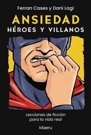 ANSIEDAD. HÉROES Y VILLANOS | 9788410428614 | CASES, FERRAN/LAGI, DANI | Llibreria L'Odissea - Libreria Online de Vilafranca del Penedès - Comprar libros