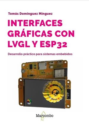 INTERFACES GRÁFICAS CON LVGL Y ESP32 | 9788426742575 | DOMÍNGUEZ MÍNGUEZ, TOMÁS | Llibreria Online de Vilafranca del Penedès | Comprar llibres en català