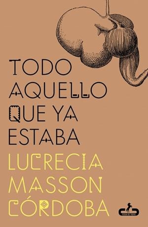 TODO AQUELLO QUE YA ESTABA | 9788417417987 | MASSON CÓRDOBA, LUCRECIA | Llibreria L'Odissea - Libreria Online de Vilafranca del Penedès - Comprar libros