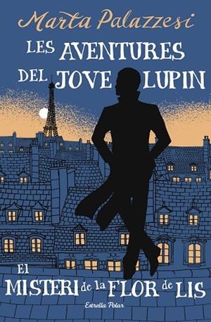 LES AVENTURES DEL JOVE LUPIN 2. EL MISTERI DE LA FLOR DE LIS | 9791387783785 | PALAZZESI, MARTA | Llibreria L'Odissea - Libreria Online de Vilafranca del Penedès - Comprar libros