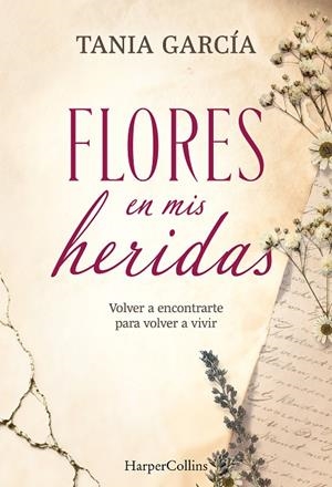 FLORES EN MIS HERIDAS | 9788491398790 | GARCÍA, TANIA | Llibreria Online de Vilafranca del Penedès | Comprar llibres en català