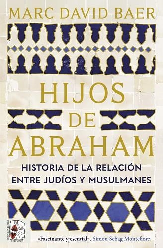 HIJOS DE ABRAHAM. HISTORIA DE LA RELACIÓN ENTRE JUDÍOS Y MUSULMANES | 9791399153781 | BAER, MARC DAVID | Llibreria Online de Vilafranca del Penedès | Comprar llibres en català