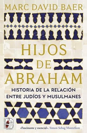 HIJOS DE ABRAHAM. HISTORIA DE LA RELACIÓN ENTRE JUDÍOS Y MUSULMANES | 9791399153781 | BAER, MARC DAVID | Llibreria Online de Vilafranca del Penedès | Comprar llibres en català