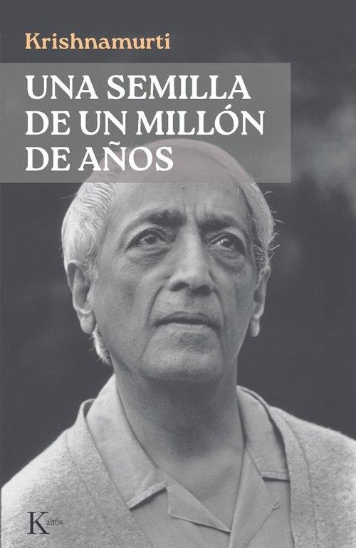 UNA SEMILLA DE UN MILLÓN DE AÑOS | 9788411214773 | KRISHNAMURTI, JIDDU | Llibreria Online de Vilafranca del Penedès | Comprar llibres en català