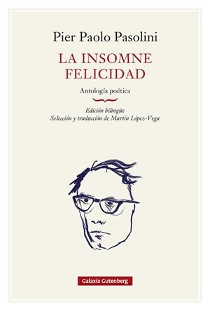 LA INSOMNE FELICIDAD. ANTOLOGÍA POÉTICA | 9791388236112 | PASOLINI, PIER PAOLO | Llibreria Online de Vilafranca del Penedès | Comprar llibres en català