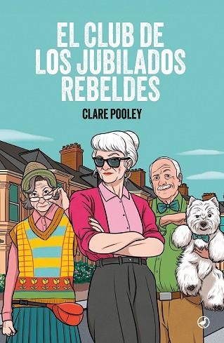 EL CLUB DE LOS JUBILADOS REBELDES | 9788419722287 | POOLEY, CLARE | Llibreria Online de Vilafranca del Penedès | Comprar llibres en català