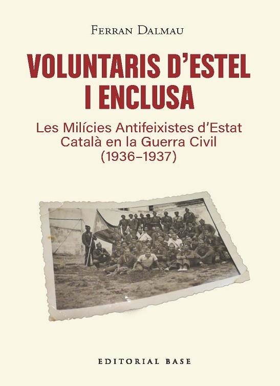 VOLUNTARIS D’ESTEL I ENCLUSA. LES MILÍCIES ANTIFEIXISTES D’ESTAT CATALÀ EN LA GU | 9791387728601 | DALMAU, FERRAN | Llibreria Online de Vilafranca del Penedès | Comprar llibres en català