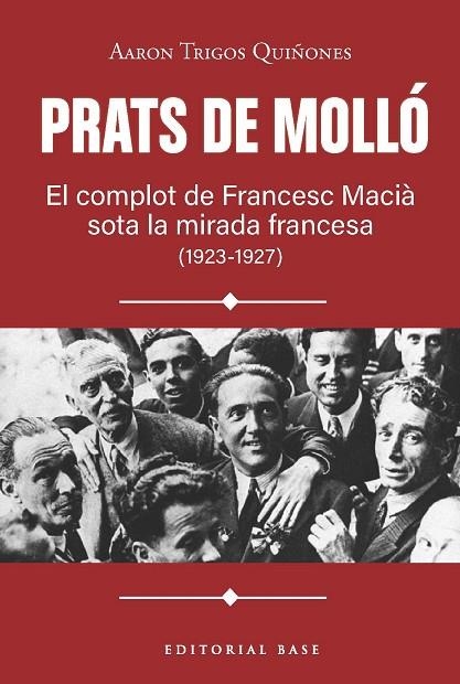 PRATS DE MOLLÓ. EL COMPLOT DE FRANCESC MACIÀ SOTA LA MIRADA FRANCESA (1923-1927) | 9791387728618 | TRIGOS, AARON | Llibreria Online de Vilafranca del Penedès | Comprar llibres en català