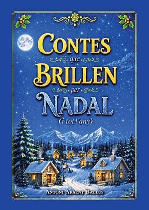 CONTES QUE BRILLEN PER NADAL I TOT L'ANY | 9788409908196 | ARGENT BALLÚS, ANTONI | Llibreria L'Odissea - Libreria Online de Vilafranca del Penedès - Comprar libros
