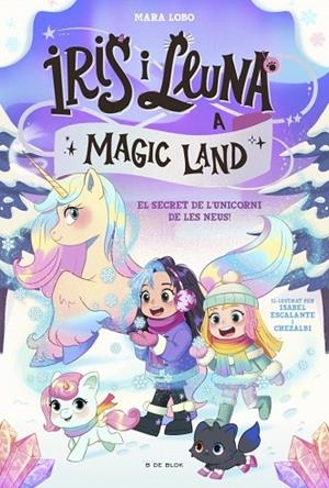 IRIS I LLUNA A MAGIC LAND 2 - EL SECRET DE L'UNICORN DE LES NEUS | 9791387695712 | LOBO, MARA | Llibreria Online de Vilafranca del Penedès | Comprar llibres en català