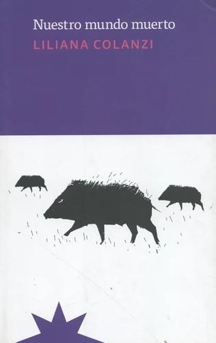 NUESTRO MUNDO MUERTO | 9788412492125 | LILIANA COLANZI | Llibreria Online de Vilafranca del Penedès | Comprar llibres en català