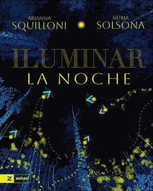 ILUMINAR LA NOCHE | 9791388269165 | SQUILLONI, ARIANNA/SOLSONA, NURIA | Llibreria Online de Vilafranca del Penedès | Comprar llibres en català