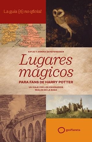 LA GUÍA NO OFICIAL DE LUGARES MÁGICOS PARA FANS DE HARRY POTTER | 9788408320814 | GERSTENECKER, ANTJE/GERSTENECKER, ANNINA | Llibreria Online de Vilafranca del Penedès | Comprar llibres en català