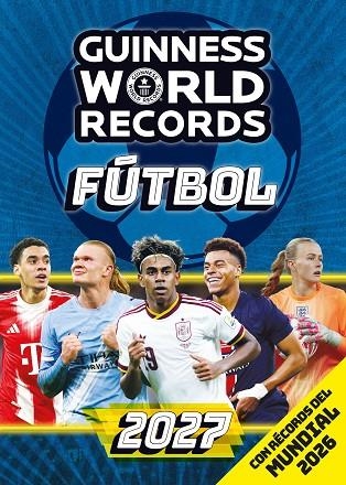 GUINNESS WORLD RECORDS 2027. FÚTBOL | 9788408324379 | GUINNESS WORLD RECORDS | Llibreria Online de Vilafranca del Penedès | Comprar llibres en català