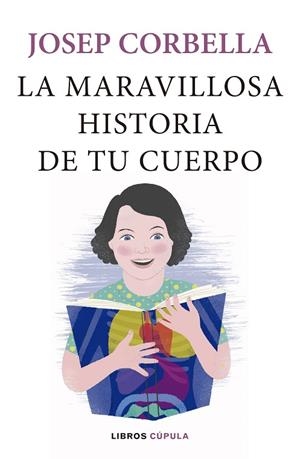 LA MARAVILLOSA HISTORIA DE TU CUERPO | 9788448024093 | CORBELLA, JOSEP | Llibreria Online de Vilafranca del Penedès | Comprar llibres en català
