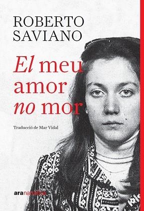 EL MEU AMOR NO MOR | 9788411732390 | SAVIANO, ROBERTO | Llibreria Online de Vilafranca del Penedès | Comprar llibres en català
