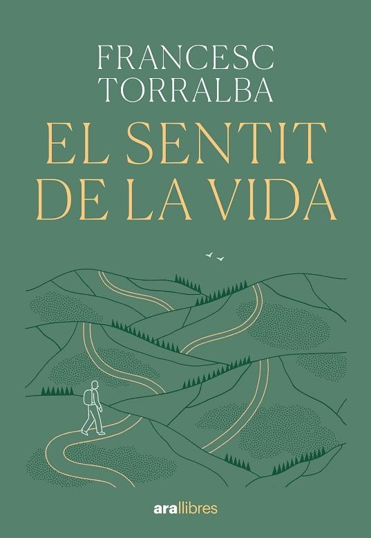 EL SENTIT DE LA VIDA | 9788411731720 | TORRALBA ROSSELLÓ, FRANCESC | Llibreria Online de Vilafranca del Penedès | Comprar llibres en català