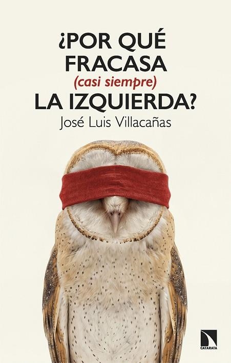 ¿POR QUÉ FRACASA (CASI SIEMPRE) LA IZQUIERDA? | 9788410676534 | VILLACAÑAS, JOSÉ LUIS | Llibreria L'Odissea - Libreria Online de Vilafranca del Penedès - Comprar libros