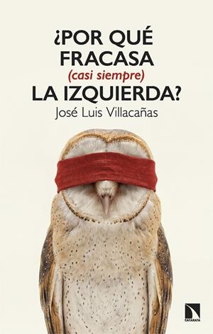 ¿POR QUÉ FRACASA (CASI SIEMPRE) LA IZQUIERDA? | 9788410676534 | VILLACAÑAS, JOSÉ LUIS | Llibreria L'Odissea - Libreria Online de Vilafranca del Penedès - Comprar libros