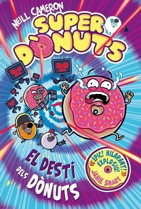 SUPERDÒNUTS 3 - EL DESTÍ DELS DÒNUTS | 9788448875299 | CAMERON, NEILL | Llibreria Online de Vilafranca del Penedès | Comprar llibres en català