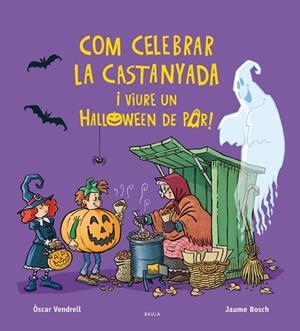 COM CELEBRAR LA CASTANYADA I VIURE UN HALLOWEEN DE POR! | 9788447957385 | VENDRELL CORRONS, ÒSCAR | Llibreria Online de Vilafranca del Penedès | Comprar llibres en català