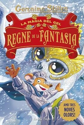 LA MÀGIA DEL GEL AL REGNE DE LA FANTASIA | 9791387783181 | STILTON, GERONIMO | Llibreria Online de Vilafranca del Penedès | Comprar llibres en català