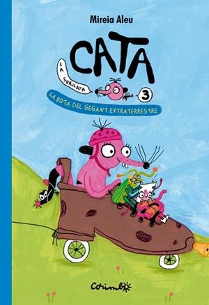 CATA LA SURICATA. LA BOTA DEL GEGANT EXTRATERRESTRE VOL.3 | 9788484707059 | ALEU, MIREIA | Llibreria L'Odissea - Libreria Online de Vilafranca del Penedès - Comprar libros