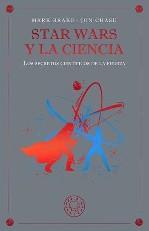 STAR WARS Y LA CIENCIA | 9791388154645 | BRAKE, MARK/CHASE, JON | Llibreria Online de Vilafranca del Penedès | Comprar llibres en català