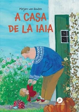 A CASA DE LA IAIA | 9788499043111 | VAN HOUTEN, MIRJAM | Llibreria Online de Vilafranca del Penedès | Comprar llibres en català