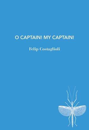 O CAPTAIN! MY CAPTAIN! | 9791399207187 | COSTAGLIOLI, FELIP | Llibreria Online de Vilafranca del Penedès | Comprar llibres en català