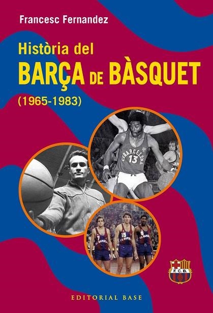 HISTÒRIA DEL BARÇA DE BÀSQUET (1965-1983) | 9791387728670 | FERNANDEZ LUGO, FRANCESC | Llibreria L'Odissea - Libreria Online de Vilafranca del Penedès - Comprar libros