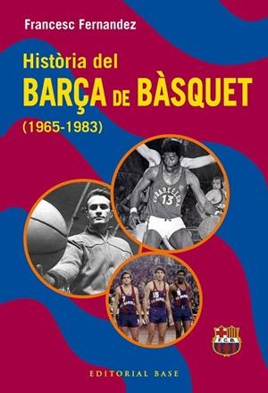 HISTÒRIA DEL BARÇA DE BÀSQUET (1965-1983) | 9791387728670 | FERNANDEZ LUGO, FRANCESC | Llibreria L'Odissea - Libreria Online de Vilafranca del Penedès - Comprar libros