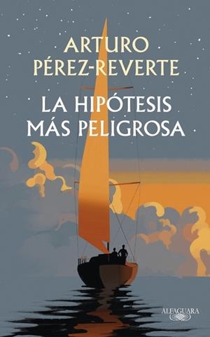 LA HIPÓTESIS MÁS PELIGROSA | 9791387846008 | PÉREZ-REVERTE, ARTURO | Llibreria Online de Vilafranca del Penedès | Comprar llibres en català
