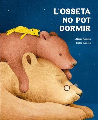 L’OSSETA NO POT DORMIR | 9791388132759 | ACOSTA, ALICIA | Llibreria Online de Vilafranca del Penedès | Comprar llibres en català