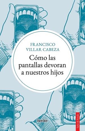 CÓMO LAS PANTALLAS DEVORAN A NUESTROS HIJOS | 9788425450747 | VILLAR CABEZA, FRANCISCO | Llibreria Online de Vilafranca del Penedès | Comprar llibres en català