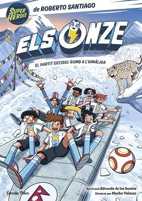 ELS ONZE 12. EL PARTIT DECISIU: RUMB A L'HIMÀLAIA | 9791388358043 | SANTIAGO, ROBERTO/SANTOS MOLINA, EDUARDO DE LOS/VELMAR, NACHO | Llibreria Online de Vilafranca del Penedès | Comprar llibres en català