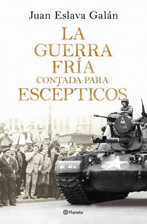 LA GUERRA FRÍA CONTADA PARA ESCÉPTICOS | 9788408326380 | ESLAVA GALÁN, JUAN | Llibreria Online de Vilafranca del Penedès | Comprar llibres en català