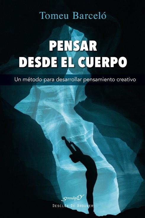 PENSAR DESDE EL CUERPO. UN MÉTODO PARA DESARROLLAR PENSAMIENTO CREATIVO | 9788433040077 | BARCELÓ ROSSELLÓ, TOMEU | Llibreria Online de Vilafranca del Penedès | Comprar llibres en català