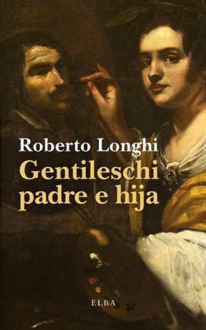 GENTILESCHI PADRE E HIJA | 9791399207712 | LONGHI, ROBERTO | Llibreria Online de Vilafranca del Penedès | Comprar llibres en català