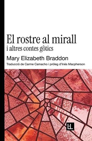 EL ROSTRE AL MIRALL I ALTRES CONTES GÒTICS | 9791399244618 | BRADDON, MARY ELIZABETH | Llibreria Online de Vilafranca del Penedès | Comprar llibres en català
