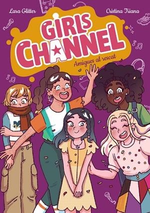 GIRLS CHANNEL. AMIGUES AL RESCAT | 9788448967413 | GLITTER, LARA | Llibreria Online de Vilafranca del Penedès | Comprar llibres en català