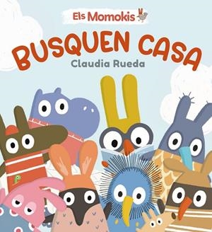 ELS MOMOKIS BUSQUEN CASA | 9788413495316 | RUEDA, CLAUDIA | Llibreria Online de Vilafranca del Penedès | Comprar llibres en català
