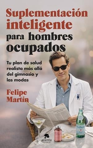 SUPLEMENTACIÓN INTELIGENTE PARA HOMBRES OCUPADOS | 9788413445489 | MARTÍN NÚÑEZ, FELIPE | Llibreria L'Odissea - Libreria Online de Vilafranca del Penedès - Comprar libros