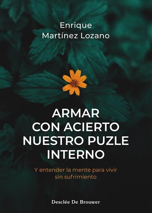 ARMAR CON ACIERTO NUESTRO PUZLE INTERNO. Y ENTENDER LA MENTE PARA VIVIR SIN SUFR | 9788433040060 | MARTÍNEZ LOZANO, ENRIQUE | Llibreria L'Odissea - Libreria Online de Vilafranca del Penedès - Comprar libros