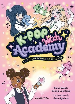 K-POP WITCH ACADEMY 1. EL SOMNI D'UNA APRENENTA | 9791388358173 | SCOBLE, FIONA | Llibreria L'Odissea - Libreria Online de Vilafranca del Penedès - Comprar libros